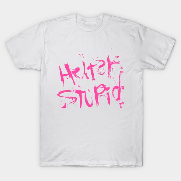 helter stupid T-Shirt by sleafs